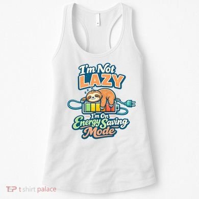 I'm Not Lazy I'm On Energy Saving Mode Funny Sloth Women's Tank Top