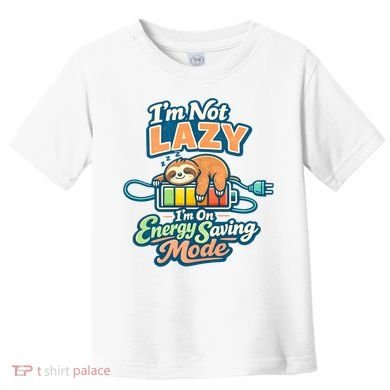 I'm Not Lazy I'm On Energy Saving Mode Funny Sloth Toddler T-Shirt