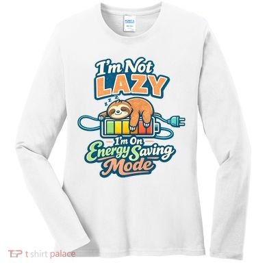 I'm Not Lazy I'm On Energy Saving Mode Funny Sloth Women's Long Sleeve Shirt