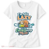 I'm Not Lazy I'm On Energy Saving Mode Funny Sloth Women's T-Shirt thumb 0