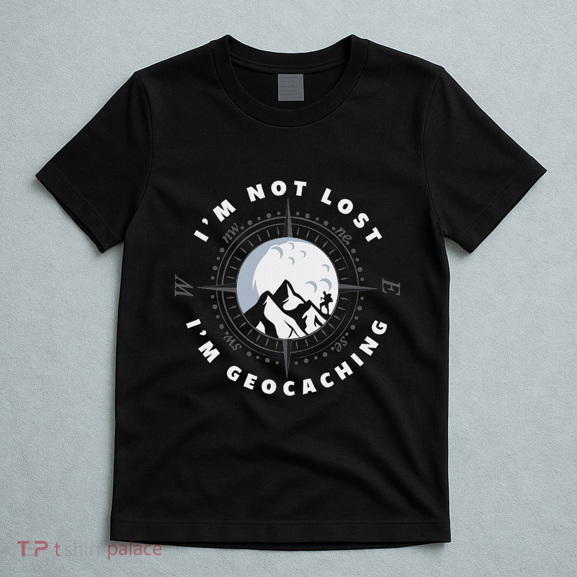 IM Not Lost IM Geocacher Funny Geocacher Geocache T-Shirt