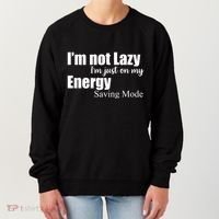 I'm Not Lazy I'm Just On My Energy Saving Mode Women's Sweatshirt thumb 0