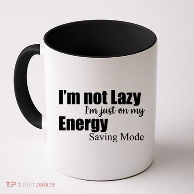 I'm Not Lazy I'm Just On My Energy Saving Mode Coffee Mug