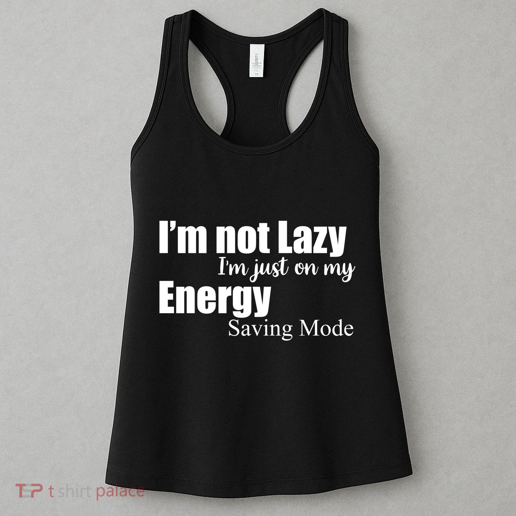 I'm Not Lazy I'm Just On My Energy Saving Mode Women's Tank Top