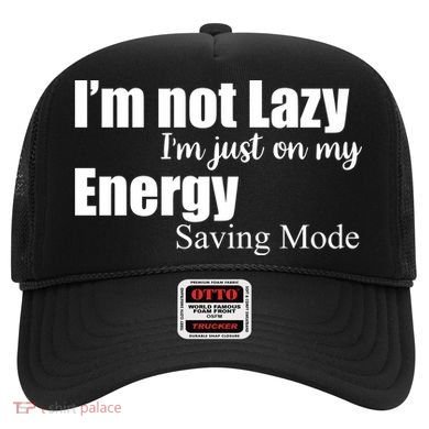 I'm Not Lazy I'm Just On My Energy Saving Mode Hat