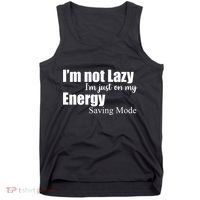 I'm Not Lazy I'm Just On My Energy Saving Mode Tank Top thumb 0