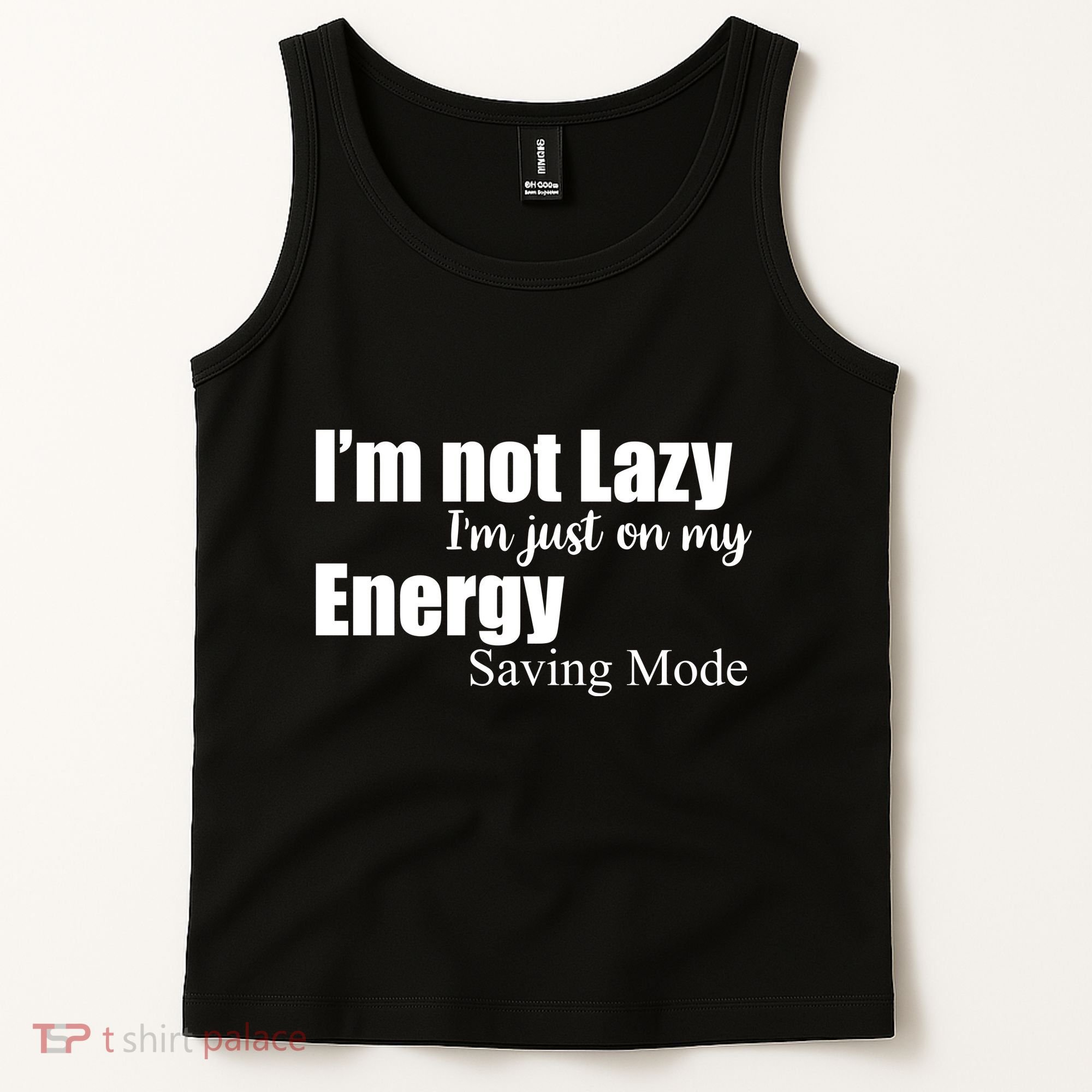 I'm Not Lazy I'm Just On My Energy Saving Mode Tank Top