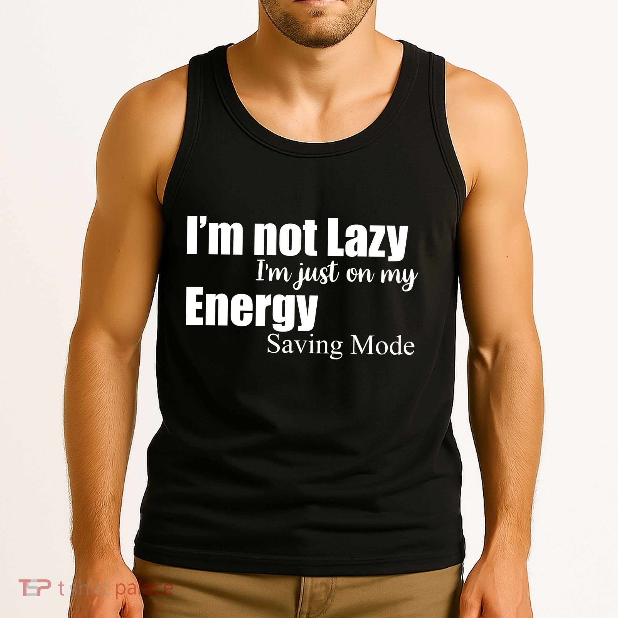 I'm Not Lazy I'm Just On My Energy Saving Mode Tank Top