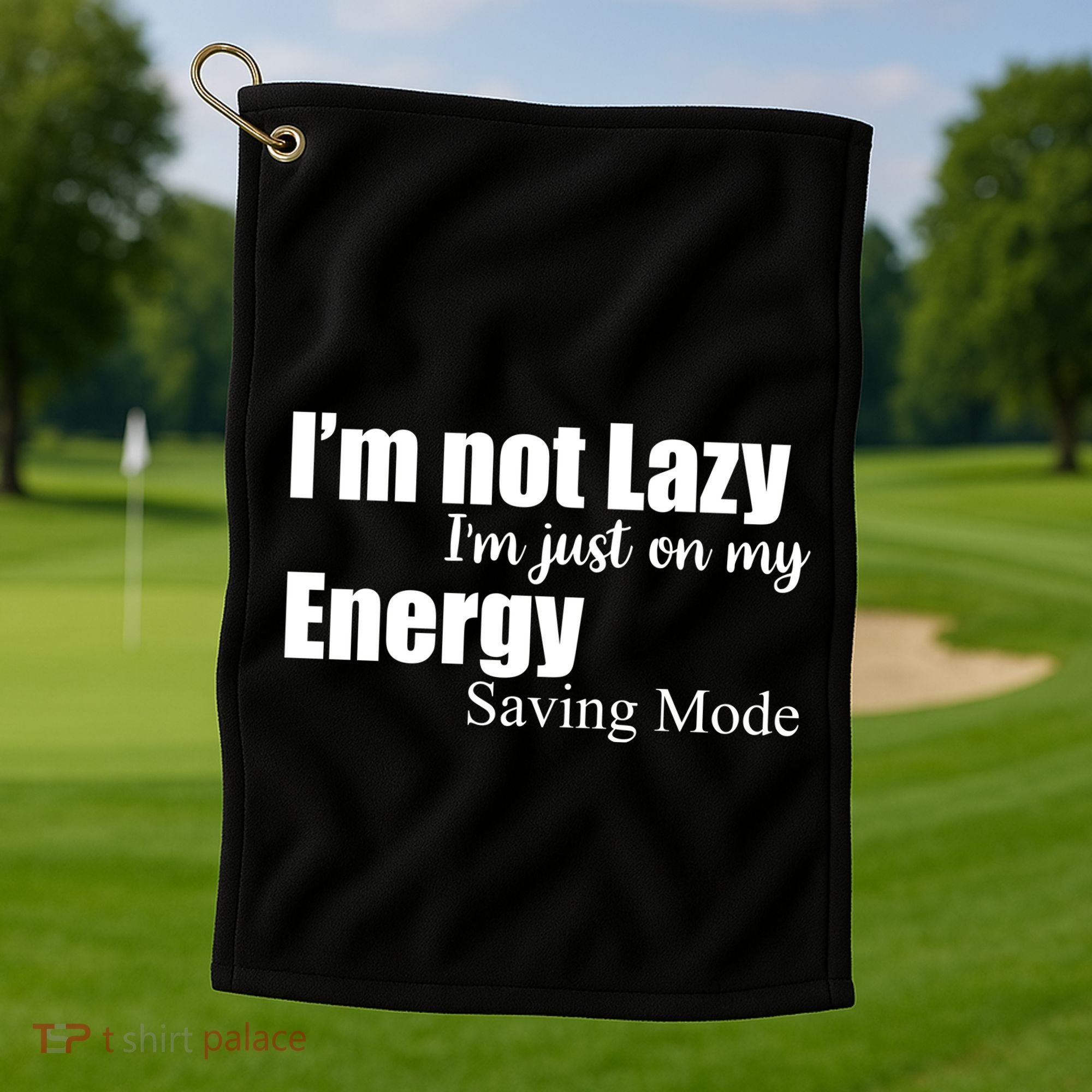 I'm Not Lazy I'm Just On My Energy Saving Mode Golf Towel