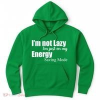 I'm Not Lazy I'm Just On My Energy Saving Mode Hoodie thumb 0
