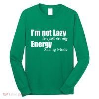 I'm Not Lazy I'm Just On My Energy Saving Mode Long Sleeve Shirt thumb 0