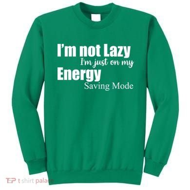 I'm Not Lazy I'm Just On My Energy Saving Mode Sweatshirt