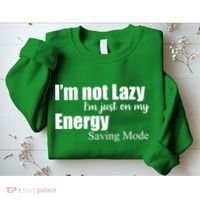 I'm Not Lazy I'm Just On My Energy Saving Mode Sweatshirt thumb 2