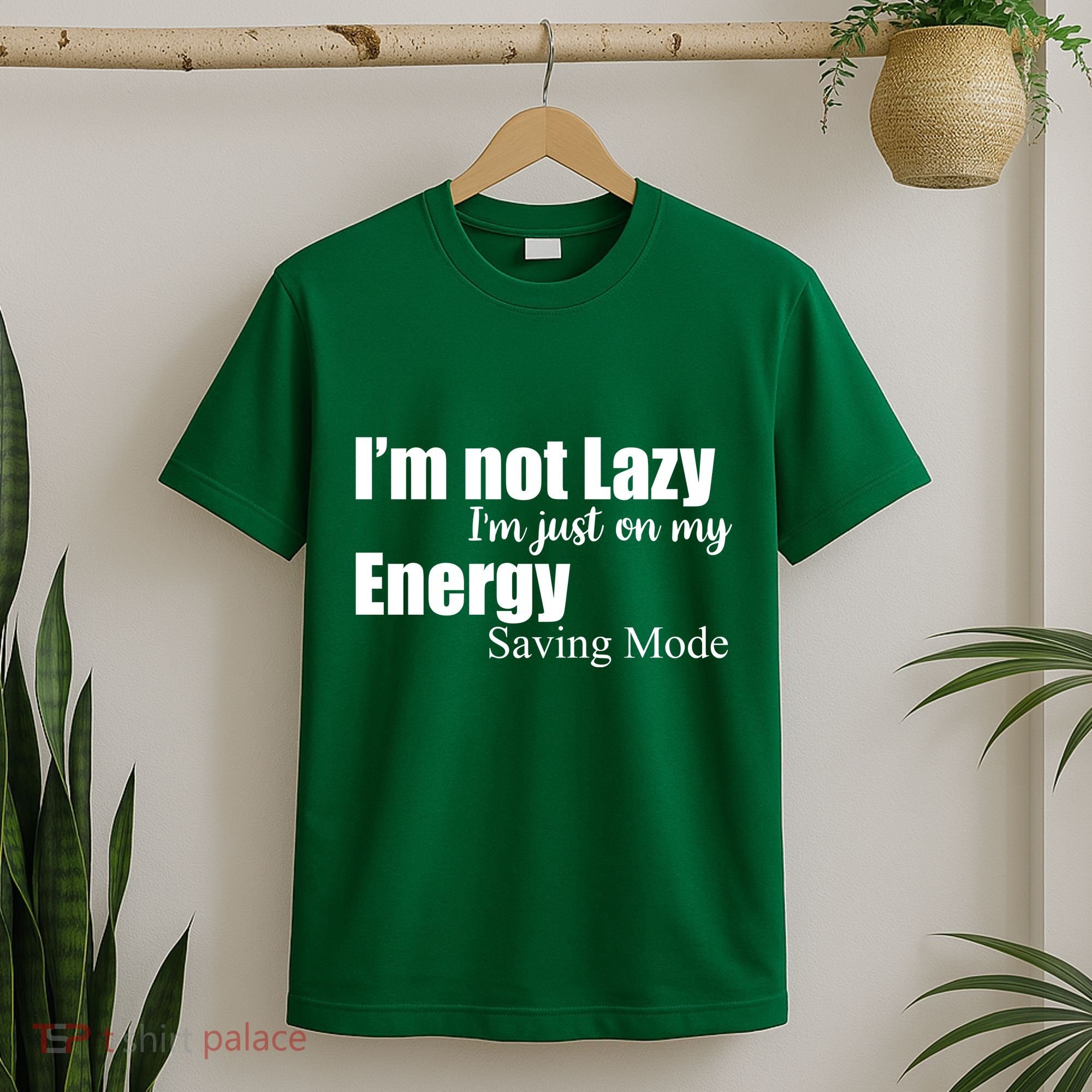 I'm Not Lazy I'm Just On My Energy Saving Mode T-Shirt