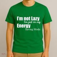 I'm Not Lazy I'm Just On My Energy Saving Mode T-Shirt thumb 3