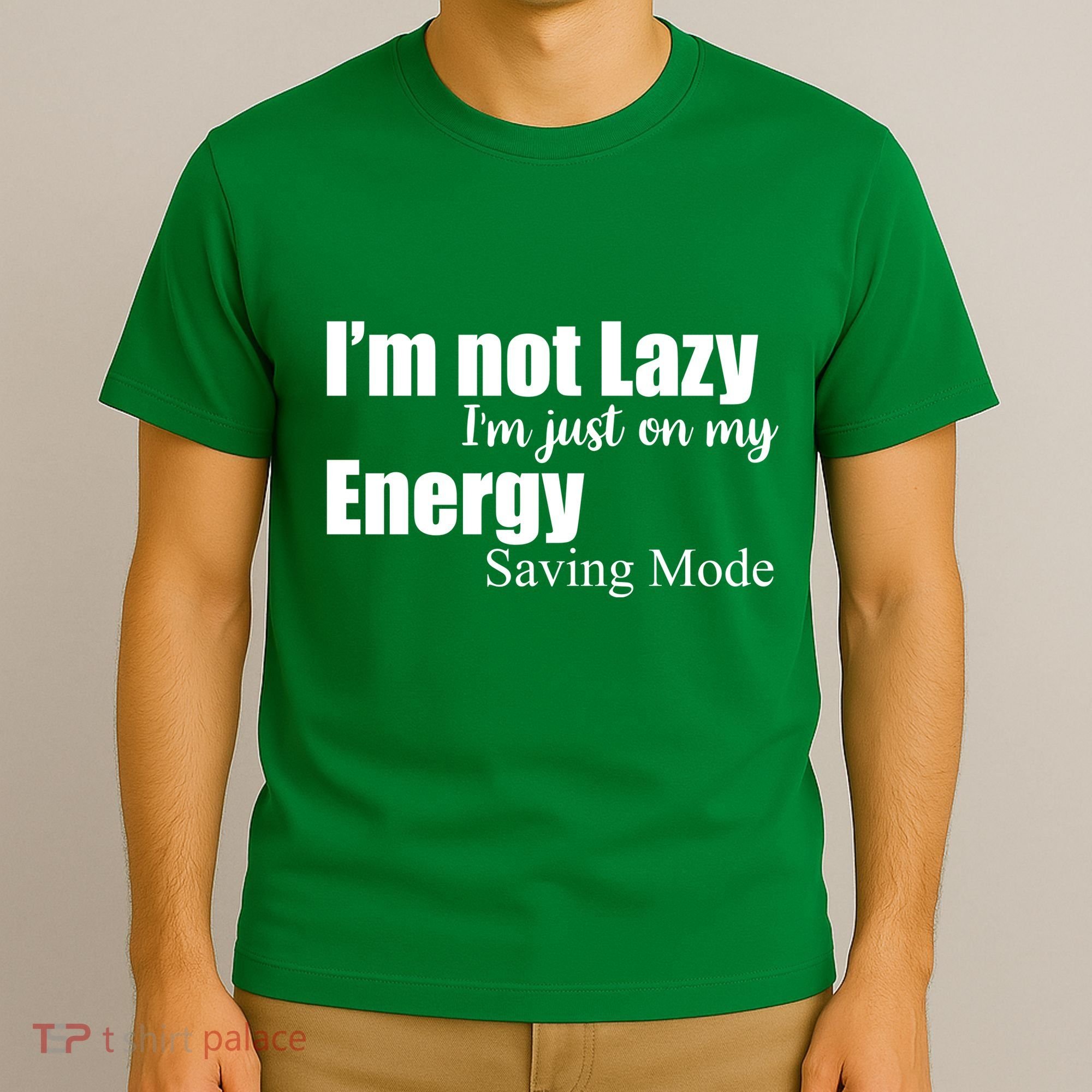 I'm Not Lazy I'm Just On My Energy Saving Mode T-Shirt