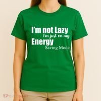 I'm Not Lazy I'm Just On My Energy Saving Mode T-Shirt thumb 4