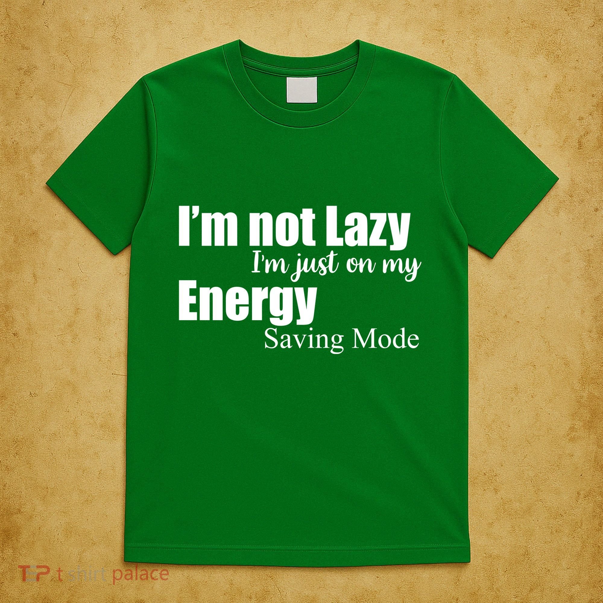 I'm Not Lazy I'm Just On My Energy Saving Mode T-Shirt