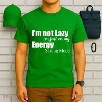 I'm Not Lazy I'm Just On My Energy Saving Mode T-Shirt thumb 6