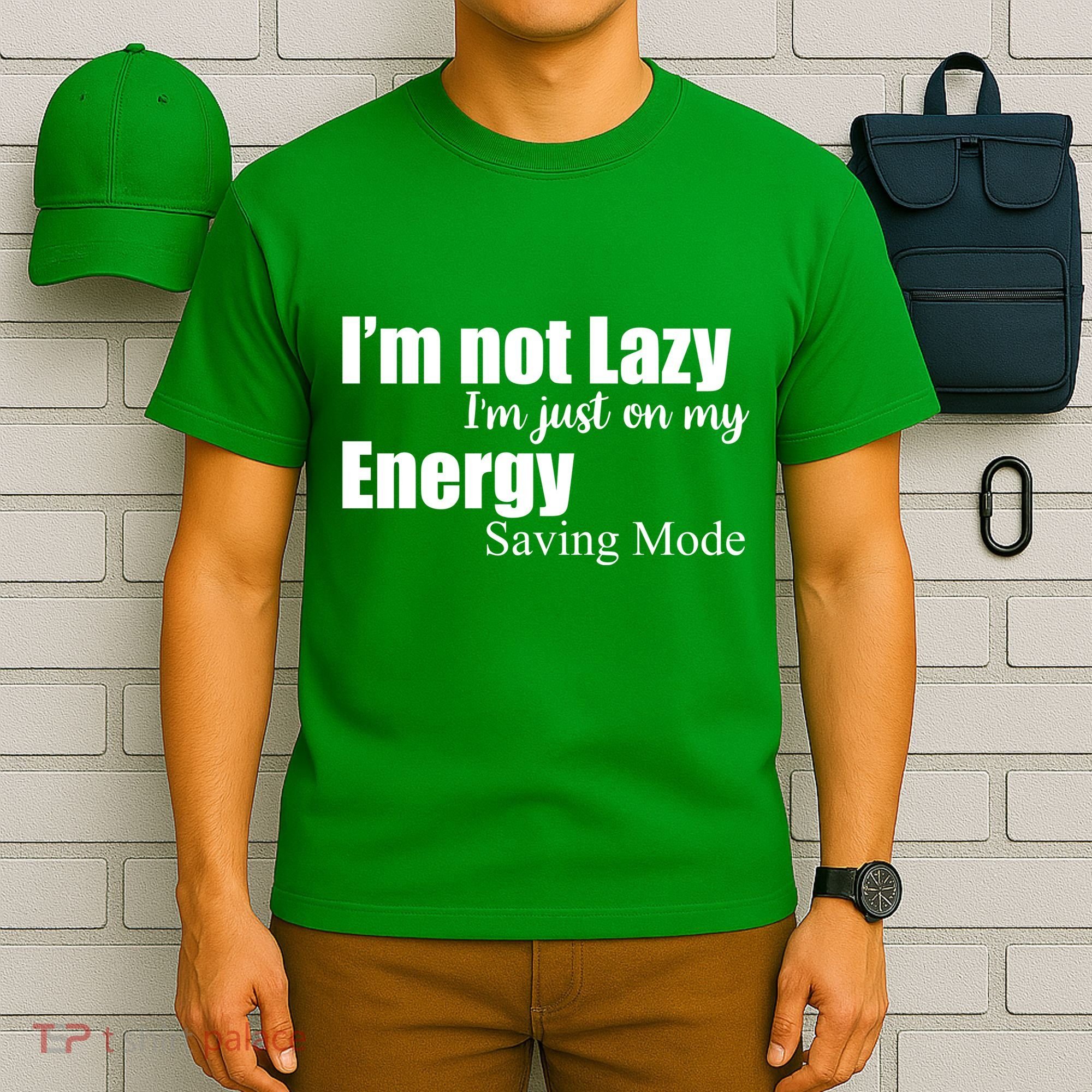 I'm Not Lazy I'm Just On My Energy Saving Mode T-Shirt