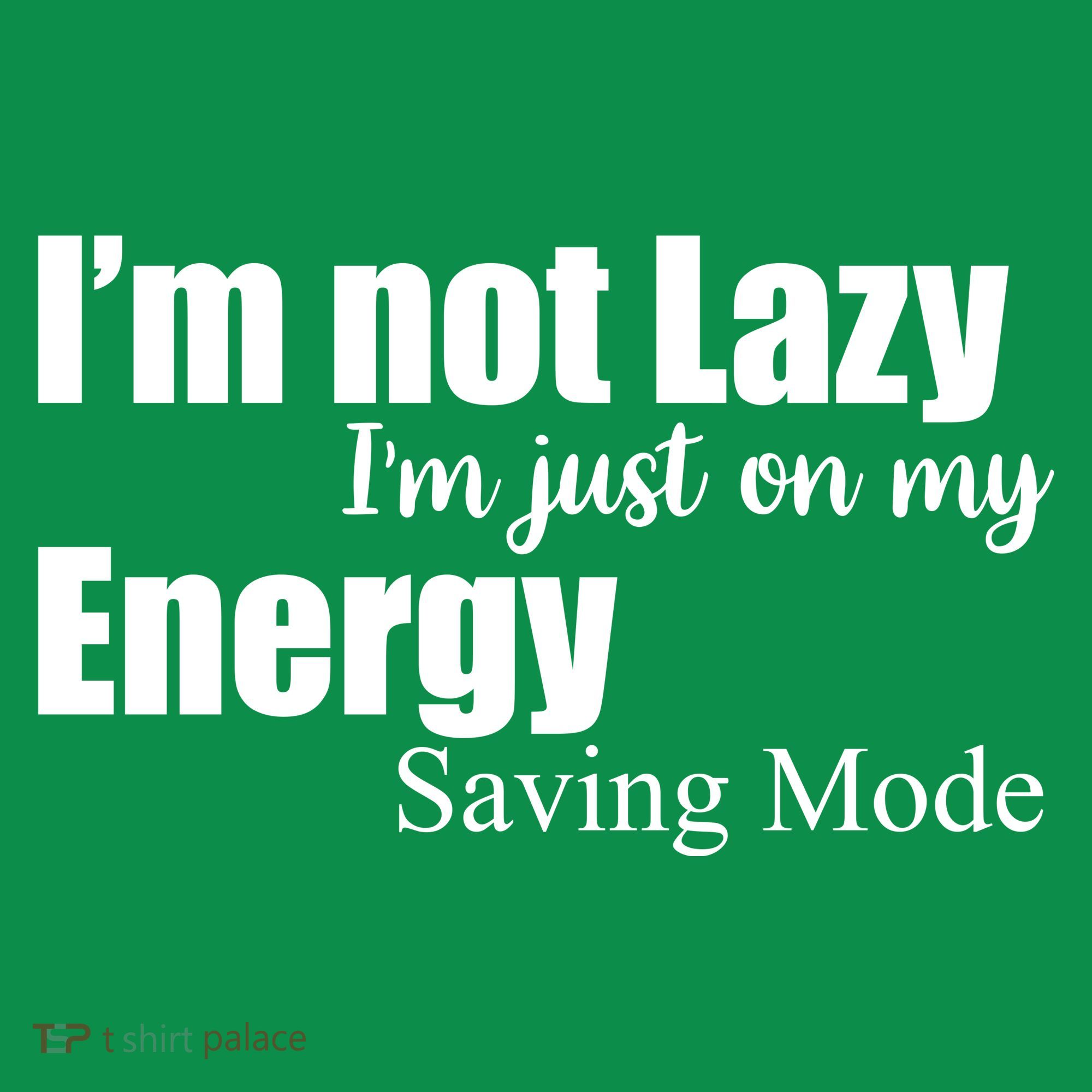 I'm Not Lazy I'm Just On My Energy Saving Mode Mousepad