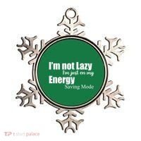 I'm Not Lazy I'm Just On My Energy Saving Mode Ornament thumb 0