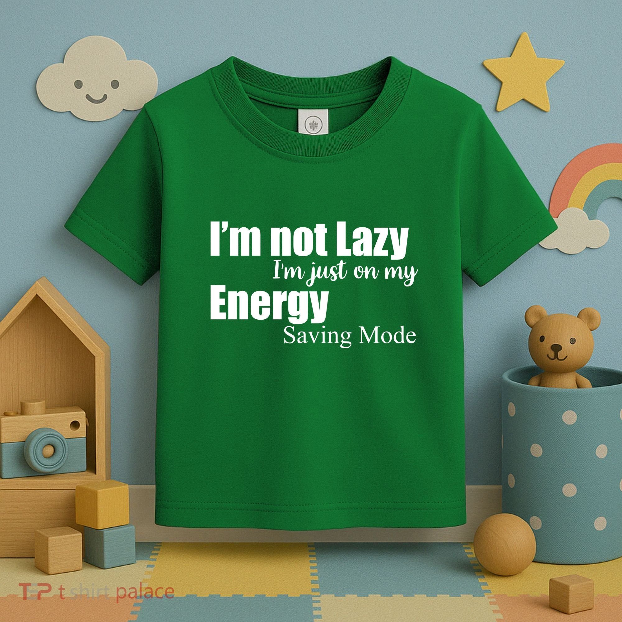 I'm Not Lazy I'm Just On My Energy Saving Mode Toddler T-Shirt