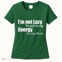 I'm Not Lazy I'm Just On My Energy Saving Mode Women's T-Shirt thumb 0