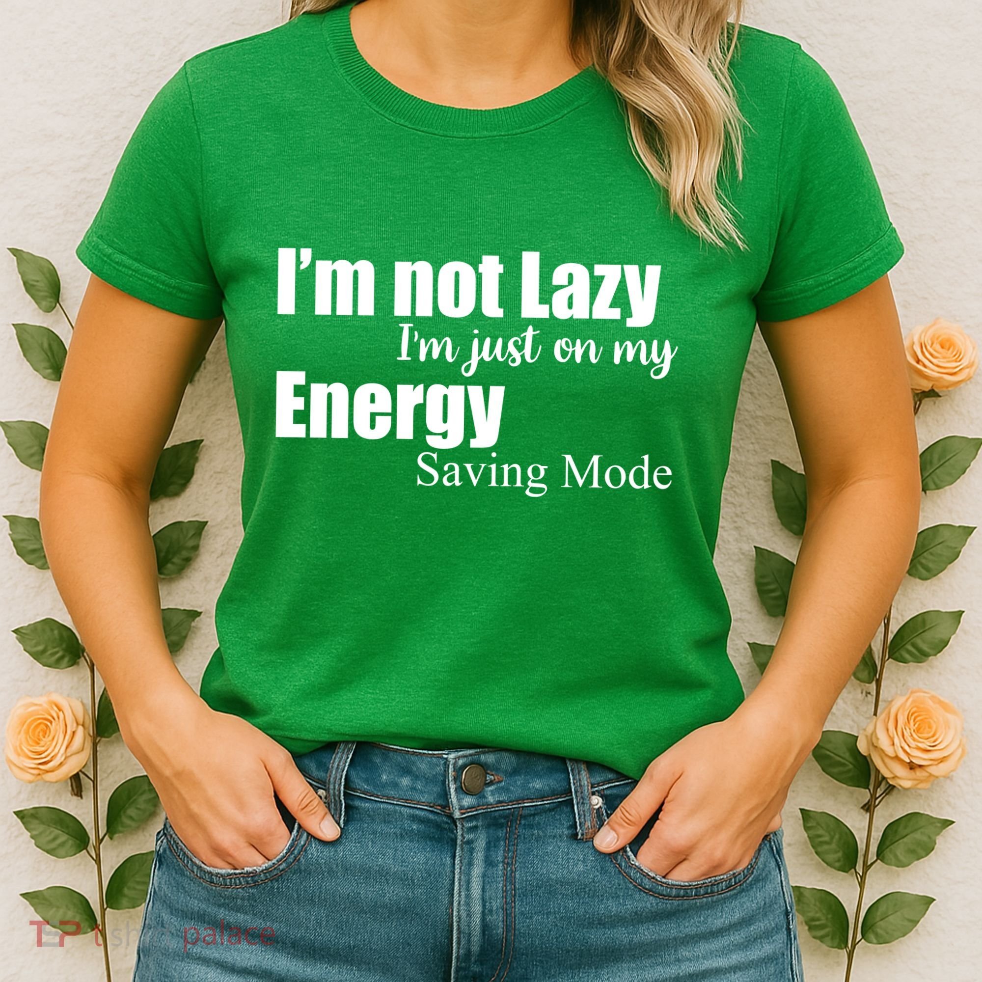 I'm Not Lazy I'm Just On My Energy Saving Mode Women's T-Shirt