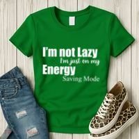 I'm Not Lazy I'm Just On My Energy Saving Mode Women's T-Shirt thumb 3