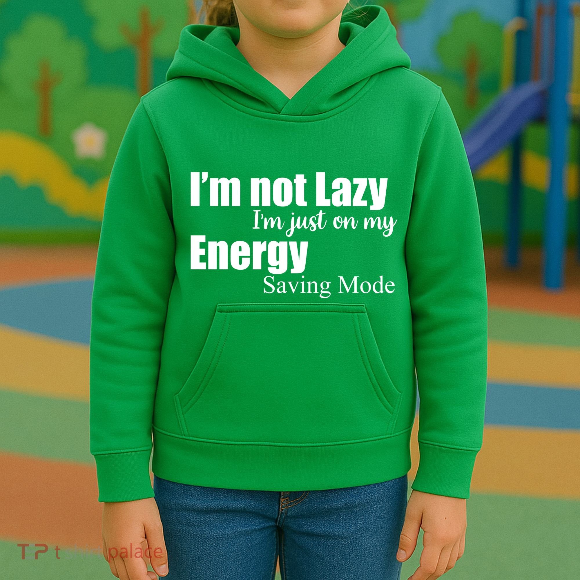 I'm Not Lazy I'm Just On My Energy Saving Mode Kids Hoodie