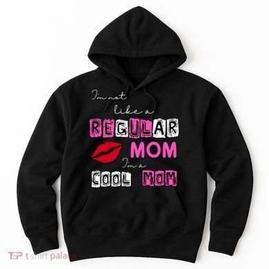 IM Not Like A Regular Mom IM A Coolmom Hoodie
