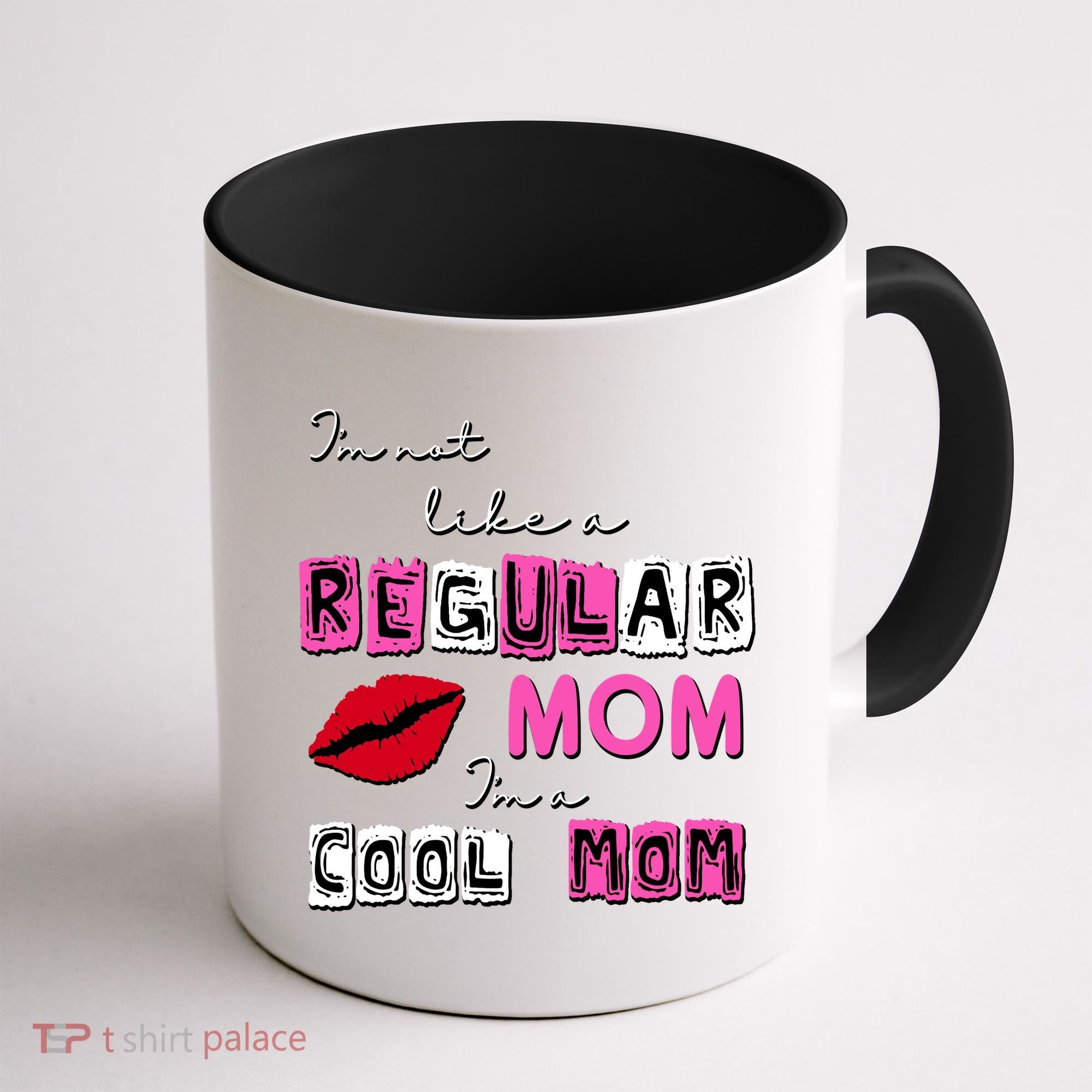 IM Not Like A Regular Mom IM A Coolmom Coffee Mug