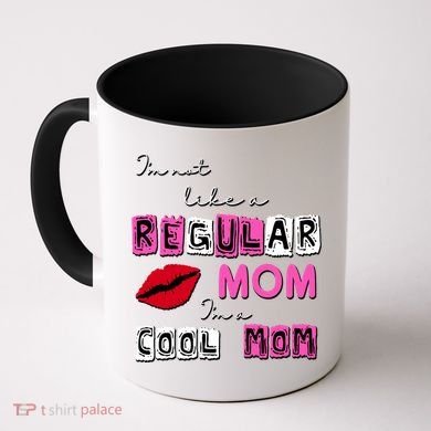 IM Not Like A Regular Mom IM A Coolmom Coffee Mug