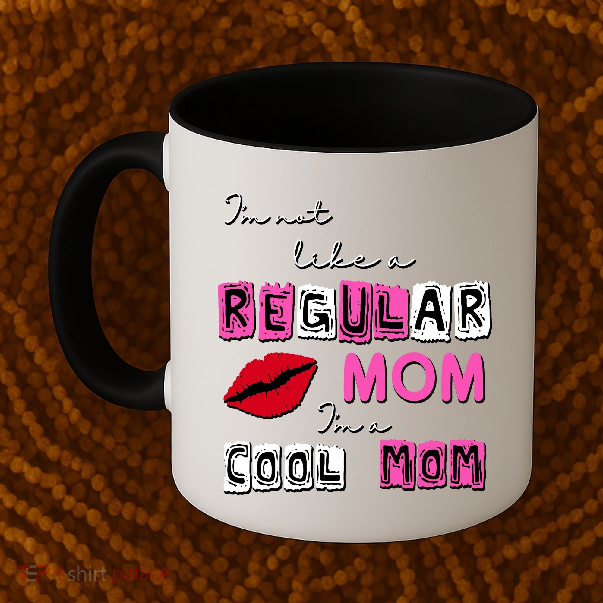 IM Not Like A Regular Mom IM A Coolmom Coffee Mug
