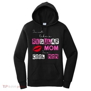 IM Not Like A Regular Mom IM A Coolmom Women's Hoodie