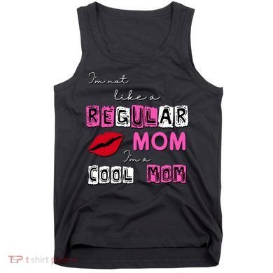 IM Not Like A Regular Mom IM A Coolmom Tank Top