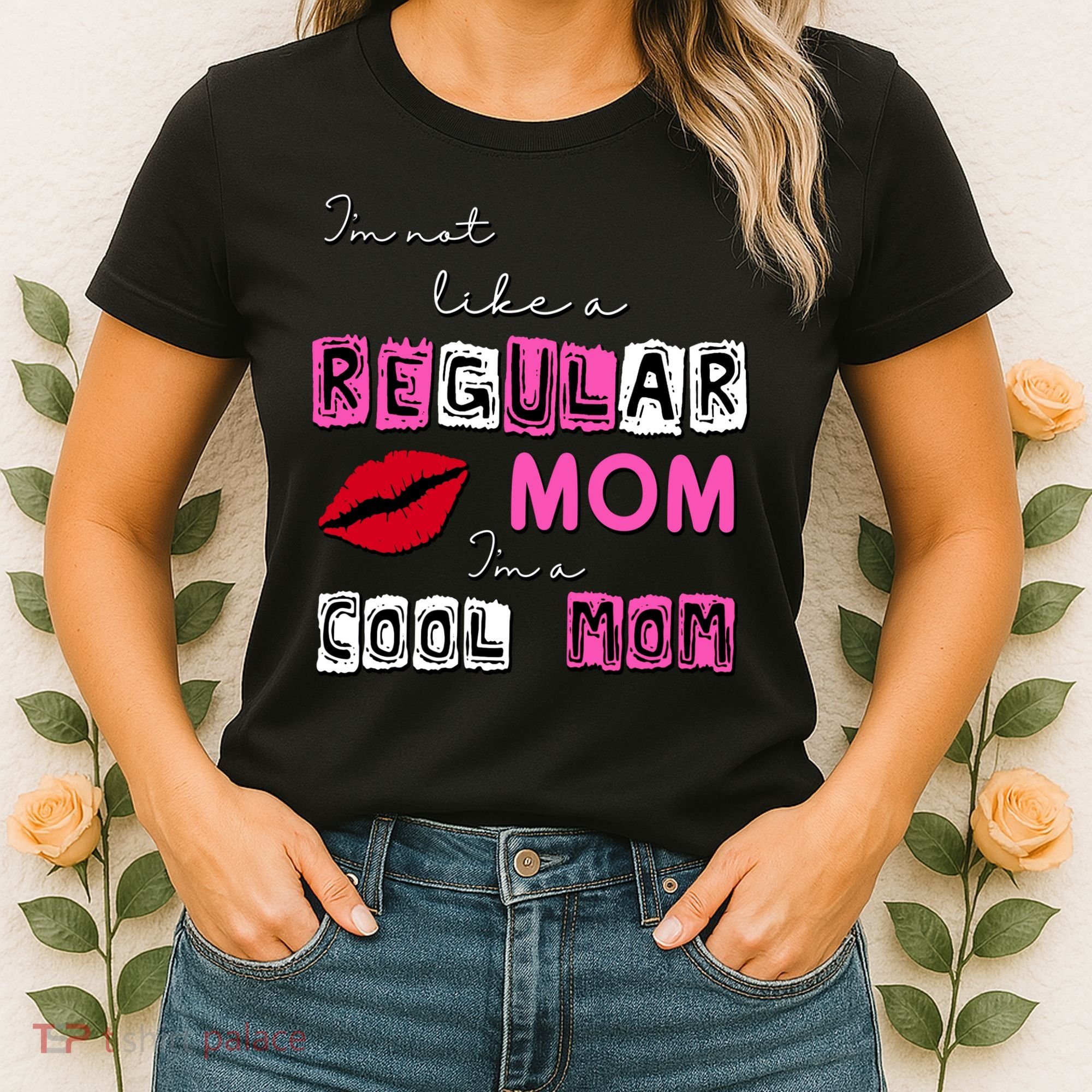 IM Not Like A Regular Mom IM A Coolmom Women's T-Shirt