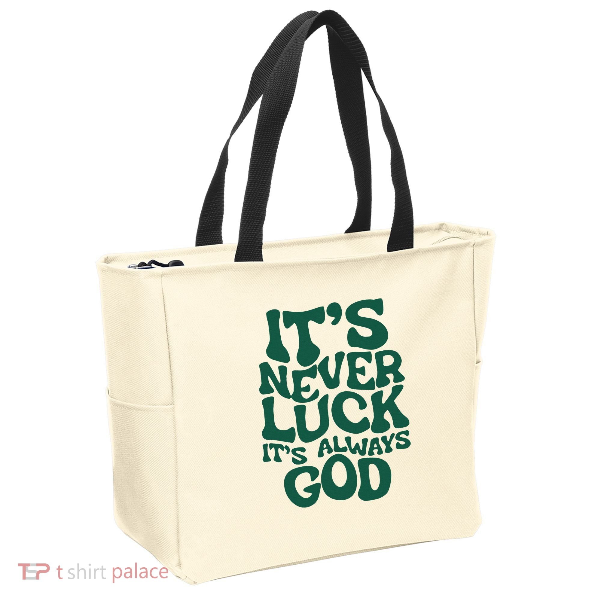 ItS Never Luck ItS Always God Tote Bag