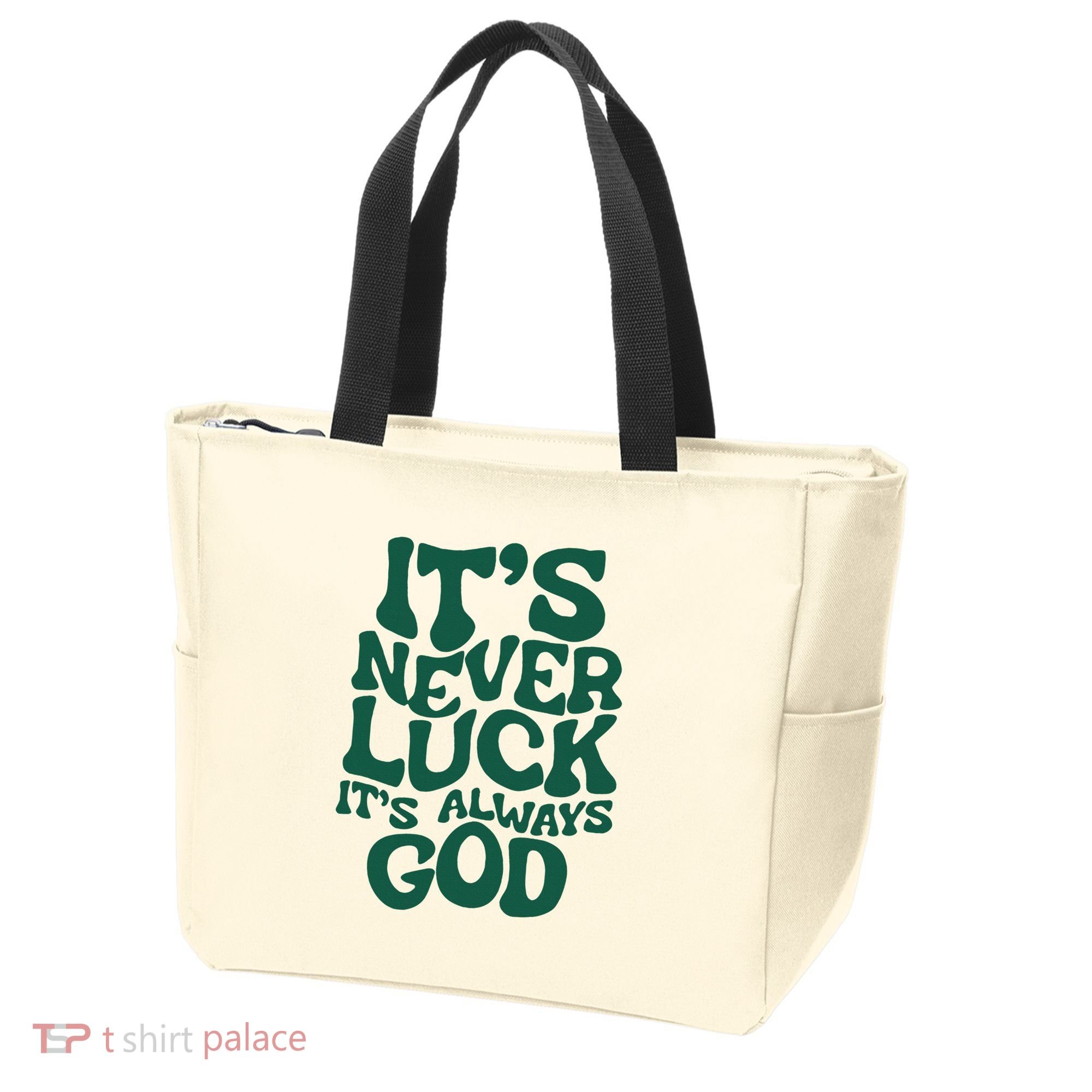 ItS Never Luck ItS Always God Tote Bag