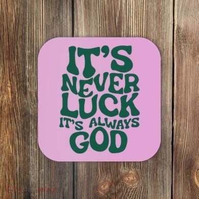 ItS Never Luck ItS Always God Coaster