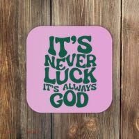 ItS Never Luck ItS Always God Coaster thumb 0