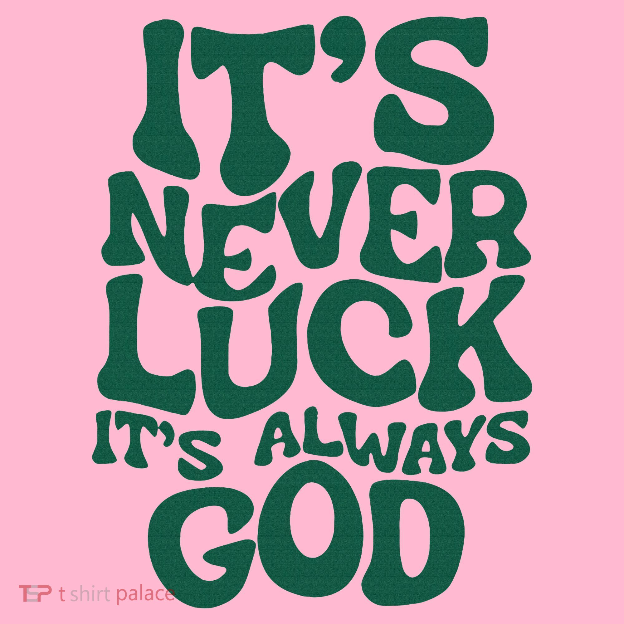 ItS Never Luck ItS Always God Coaster