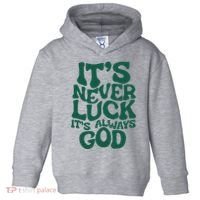 ItS Never Luck ItS Always God Toddler Hoodie thumb 0