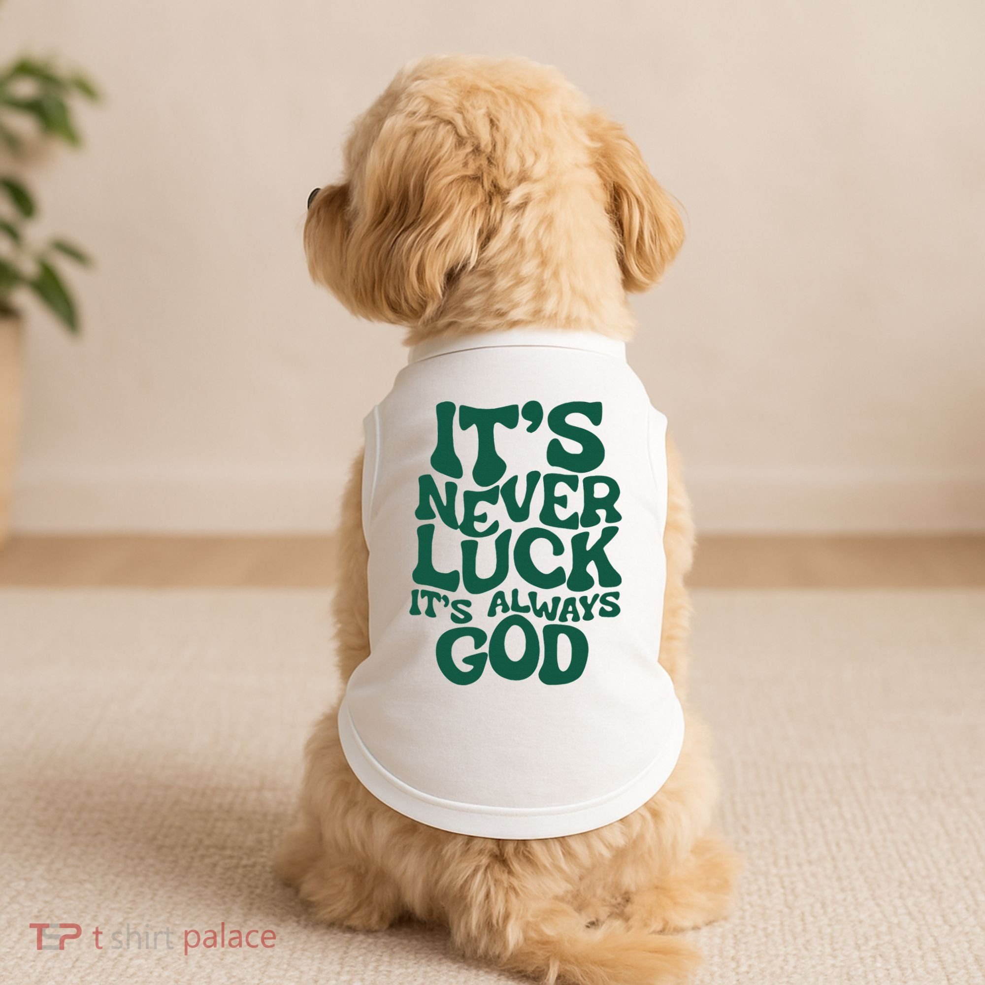 ItS Never Luck ItS Always God Doggie Tank