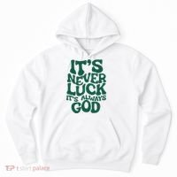 ItS Never Luck ItS Always God Hoodie thumb 0