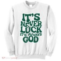 ItS Never Luck ItS Always God Sweatshirt thumb 0