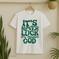 ItS Never Luck ItS Always God T-Shirt thumb 2