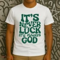 ItS Never Luck ItS Always God T-Shirt thumb 3