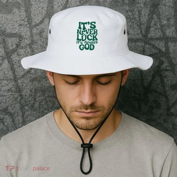 ItS Never Luck ItS Always God Bucket Hat